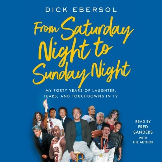 From Saturday Night to Sunday Night Dick Ebersol