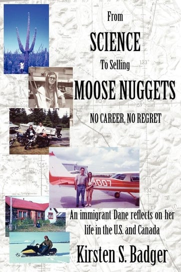 From Science to Selling Moose Nuggets Badger Kirsten S.