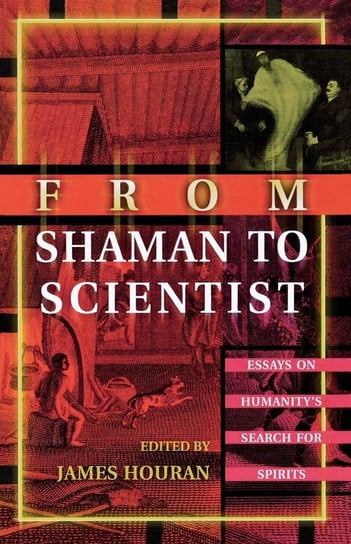 From Shaman to Scientist Houran James