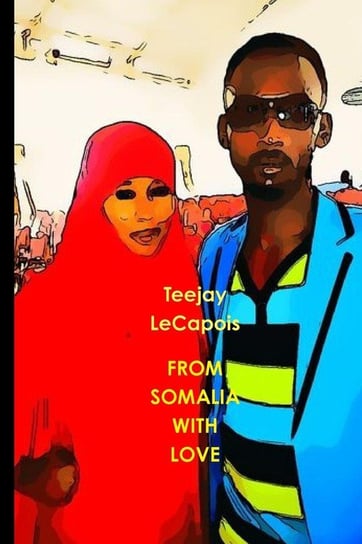 From  Somalia  With  Love Lecapois Teejay