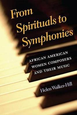 From Spirituals to Symphonies Walker-Hill Helen