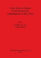 From State to Empire in the Prehistoric Jequetepeque Valley, Peru Colleen M. Zori, Ilana Johnson
