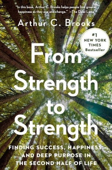From Strength to Strength Arthur C. Brooks