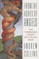 From the Ashes of Angels: The Forbidden Legacy of a Fallen Race Collins Andrew