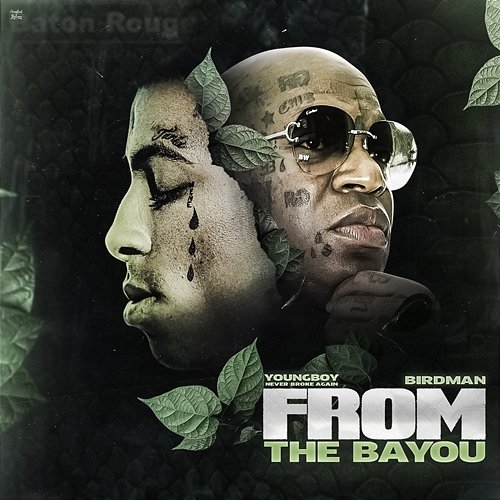 From The Bayou YoungBoy Never Broke Again & Birdman
