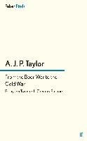 From the Boer War to the Cold War Taylor A. J. P.