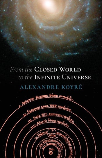From the Closed World to the Infinite Universe (Hideyo Noguchi Lecture) Koyre Alexandre