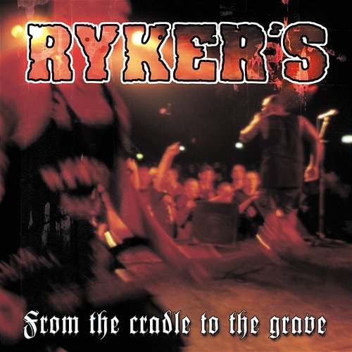 From The Cradle To The Grave (live) Ryker's