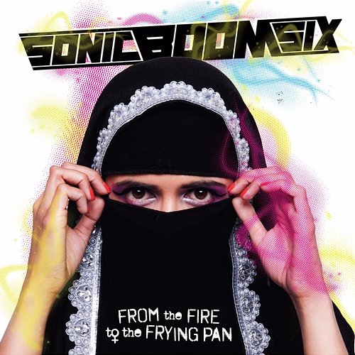 From the Fire to the Frying Pan Sonic Boom Six
