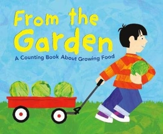 From the Garden. A Counting Book About Growing Food Michael Dahl
