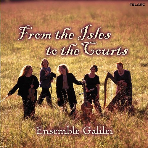 From the Isles to the Courts Ensemble Galilei