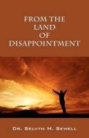 From the Land of Disappointment Sewell Selvyn M.