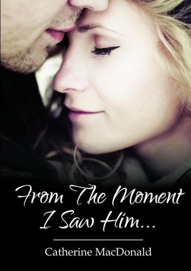 From The Moment I Saw Him .... Catherine MacDonald