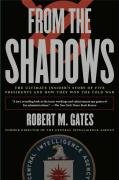 From the Shadows: The Ultimate Insider's Story of Five Presidents and How They Won the Cold War Gates Robert M.