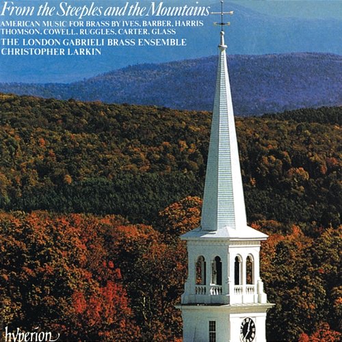 From the Steeples & the Mountains: American Music for Brass London Gabrieli Brass Ensemble, Christopher Larkin