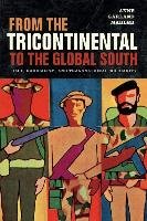 From the Tricontinental to the Global South Mahler Anne Garland
