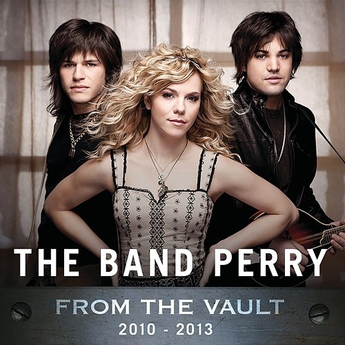 From The Vault: 2010-2013 The Band Perry