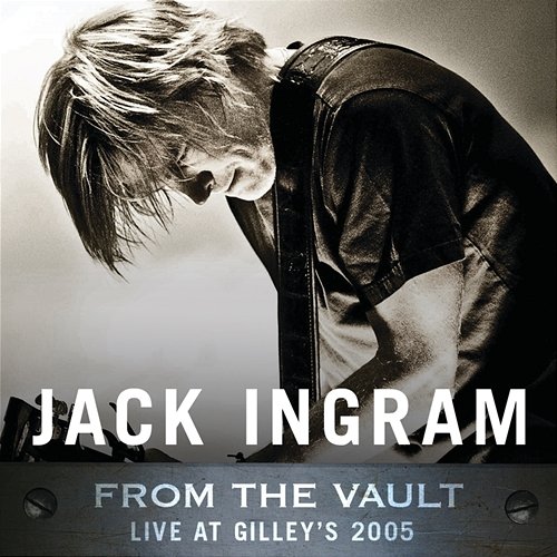 From The Vault: Live At Gilley's 2005 Jack Ingram