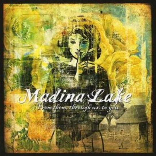 From Them, Through Us, to You Madina Lake