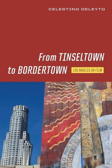 From Tinseltown to Bordertown Deleyto Celestino