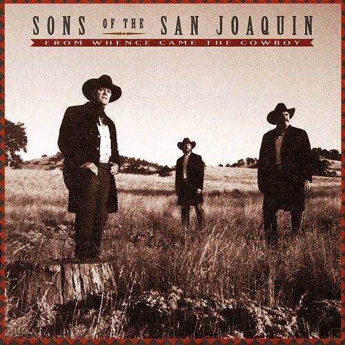 From Whence Came The Cowboy Sons Of San Joaquin