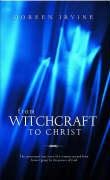 From Witchcraft to Christ Irvine Doreen