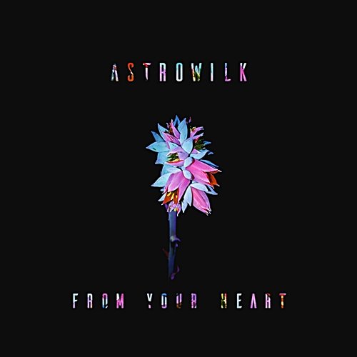 From Your Heart Astrowilk feat. Adash