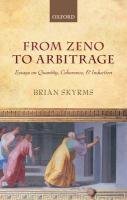 From Zeno to Arbitrage: Essays on Quantity, Coherence, and Induction Skyrms Brian
