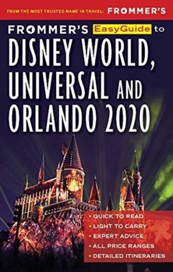 Frommers EasyGuide to Disney World, Universal and Orlando 2020 Jason Cochran