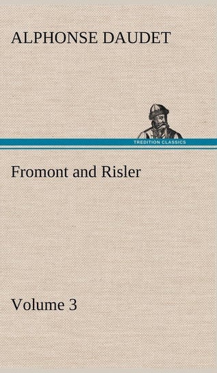 Fromont and Risler - Volume 3 Daudet Alphonse