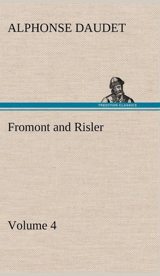 Fromont and Risler - Volume 4 Daudet Alphonse