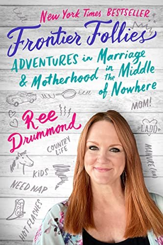 Frontier Follies. Adventures in Marriage and Motherhood in the Middle of Nowhere Drummond Ree