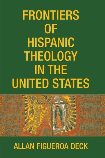 Frontiers of Hispanic Theology in the United States Null