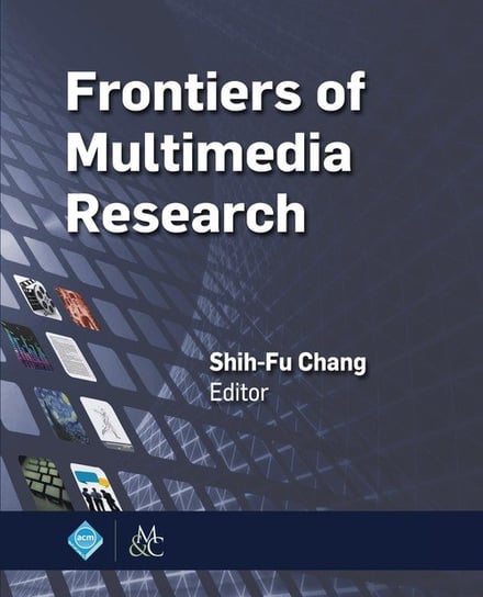Frontiers of Multimedia Research Chang Shih-Fu