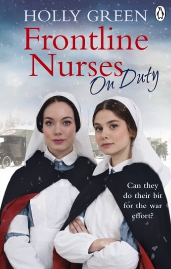 Frontline Nurses On Duty. A moving and emotional historical novel Green Holly