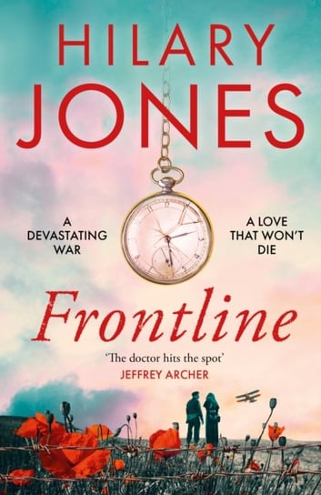 Frontline. The sweeping WWI drama that deserves to be read. Jeffrey Archer Jones Hilary