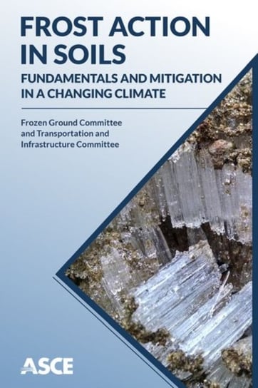 Frost Action in Soils. Fundamentals and Mitigation in a Changing Climate Opracowanie zbiorowe