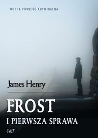 Frost i pierwsza sprawa James Henry