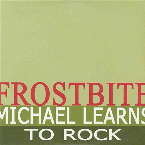 Frostbite Michael Learns To Rock