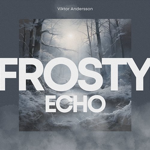 Frosty Echo Viktor Andersson