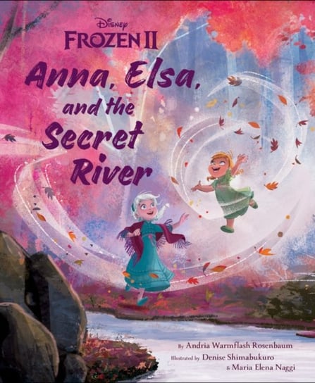 Frozen 2. Anna, Elsa, And The Secret River Opracowanie zbiorowe