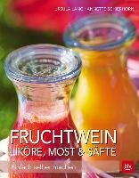Fruchtwein, Liköre, Most & Säfte Lang Ursula, Schierhorn Annette
