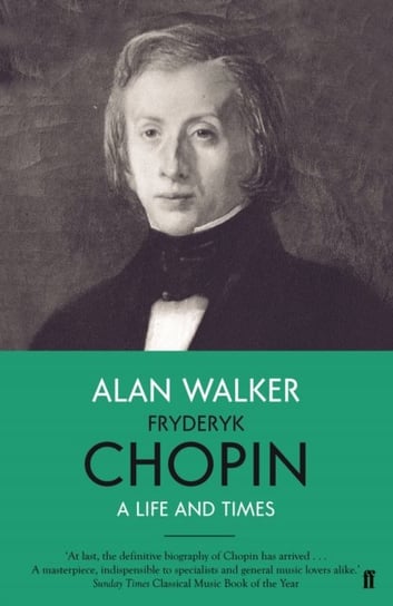 Fryderyk Chopin: A Life and Times Professor Alan Walker