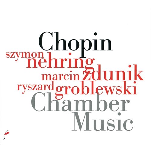 Fryderyk Chopin: Chamber Music Szymon Nehring, Marcin Zdunik, Ryszard Groblewski