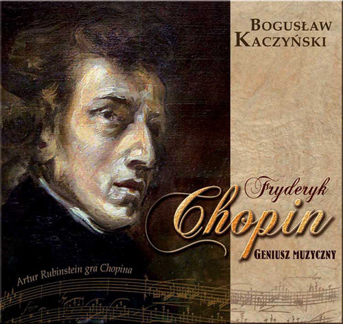 Fryderyk Chopin. Geniusz muzyczny Kaczyński Bogusław