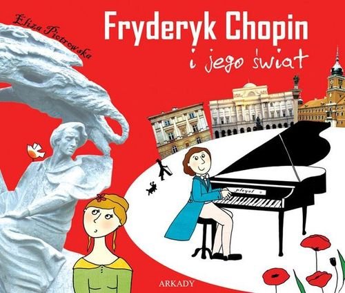 Fryderyk Chopin i jego świat Piotrowska Eliza