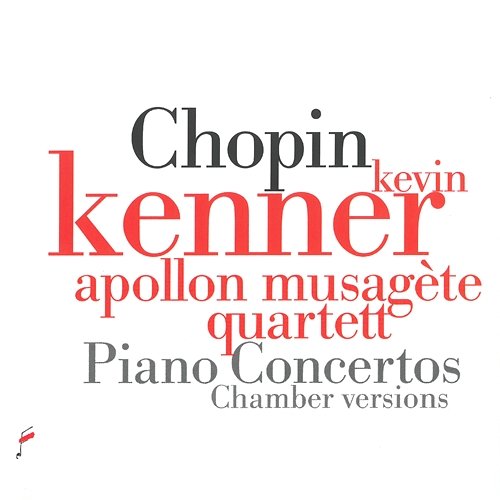 Fryderyk Chopin: Piano Concertos Kevin Kenner, Apollon Musagete Quartett, Sławomir Rozlach