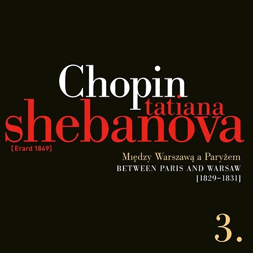 Fryderyk Chopin: Solo Works And With Orchestra 3 - Between Paris And Warsaw (1829-1831) Tatiana Shebanova