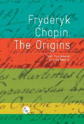 Fryderyk Chopin The Origins Mysłakowski Piotr, Sikorski Andrzej