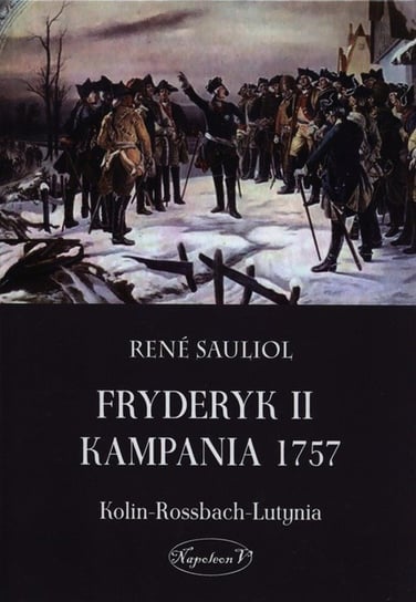Fryderyk II. Kampania 1757 Sauliol Rene